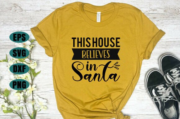 This House Believes in Santa Svg Design: Festive Vector Art